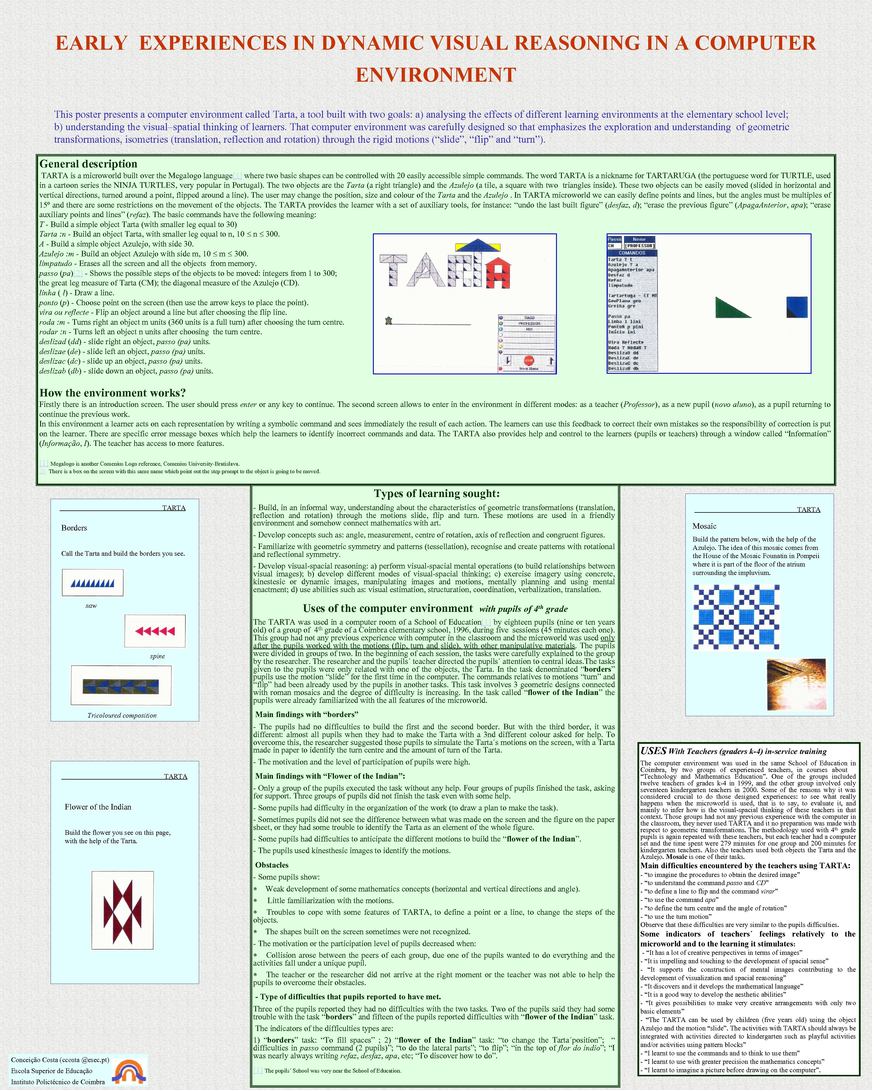 EARLY EXPERIENCES IN DYNAMIC VISUAL REASONING IN A COMPUTER ENVIRONMENT This poster presents a