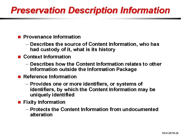Preservation Description Information Provenance Information – Describes the source of Content Information, who has