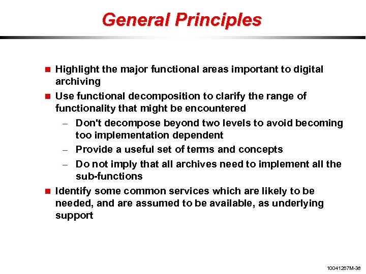General Principles Highlight the major functional areas important to digital archiving Use functional decomposition