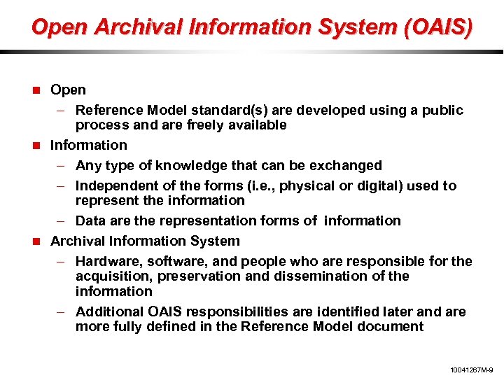 Open Archival Information System (OAIS) Open – Reference Model standard(s) are developed using a