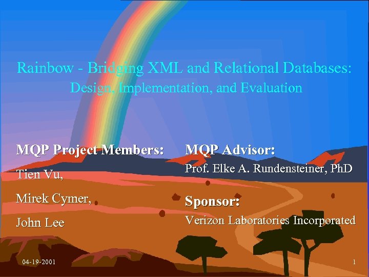 Rainbow - Bridging XML and Relational Databases: Design, Implementation, and Evaluation MQP Project Members: