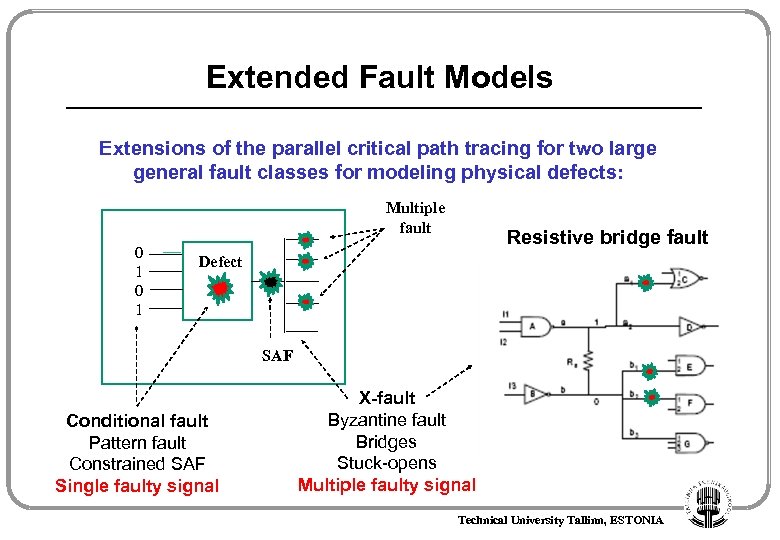 Extended Fault Models Extensions of the parallel critical path tracing for two large general