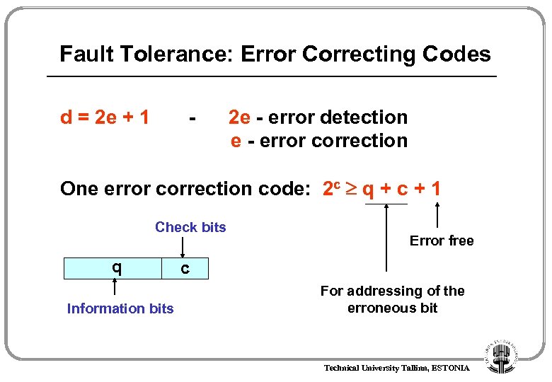 Fault Tolerance: Error Correcting Codes d = 2 e + 1 - 2 e