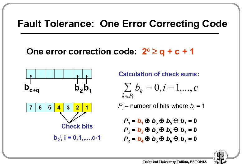 Fault Tolerance: One Error Correcting Code One error correction code: 2 c q +