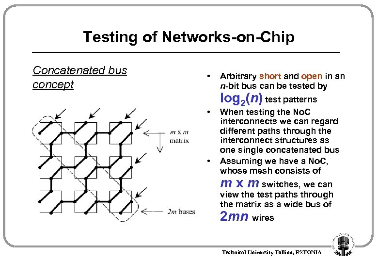 Testing of Networks-on-Chip Concatenated bus concept • • • Arbitrary short and open in