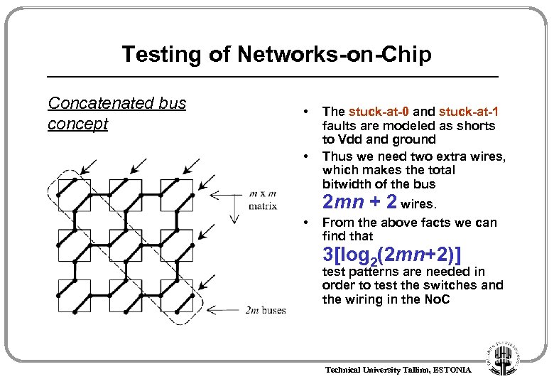 Testing of Networks-on-Chip Concatenated bus concept • • The stuck-at-0 and stuck-at-1 faults are