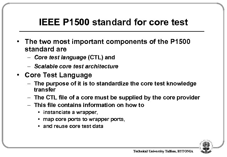 IEEE P 1500 standard for core test • The two most important components of