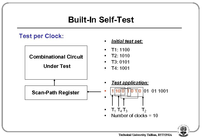 Built-In Self-Test per Clock: Under Test Scan-Path Register Initial test set: • • T