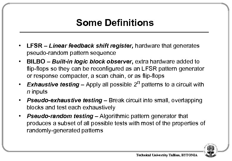 Some Definitions • LFSR – Linear feedback shift register, hardware that generates pseudo-random pattern