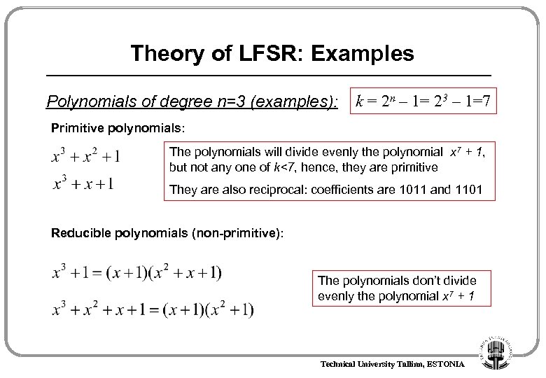 Theory of LFSR: Examples Polynomials of degree n=3 (examples): k = 2 n –