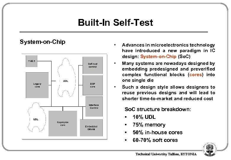 Built-In Self-Test System-on-Chip • • • Advances in microelectronics technology have introduced a new