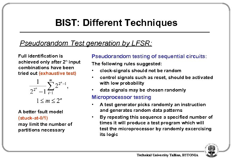 BIST: Different Techniques Pseudorandom Test generation by LFSR: Full identification is achieved only after