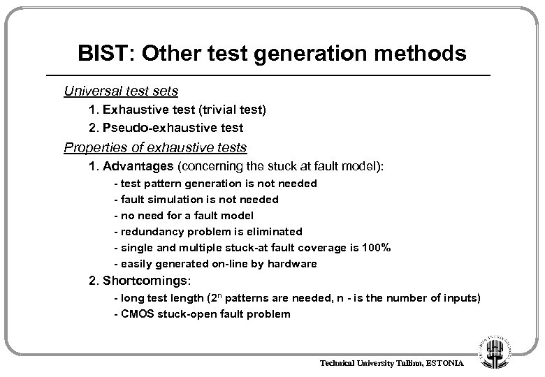 BIST: Other test generation methods Universal test sets 1. Exhaustive test (trivial test) 2.