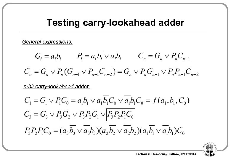 Testing carry-lookahead adder General expressions: n-bit carry-lookahead adder: Technical University Tallinn, ESTONIA 