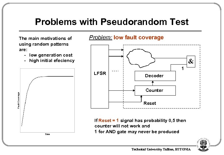 Problems with Pseudorandom Test The main motivations of using random patterns are: - low