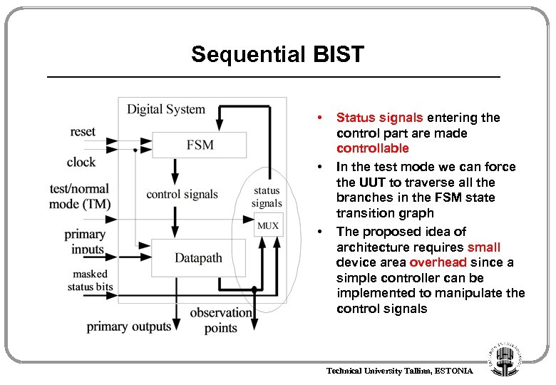 Sequential BIST • • • Status signals entering the control part are made controllable