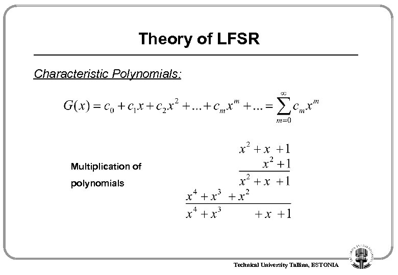 Theory of LFSR Characteristic Polynomials: Multiplication of polynomials Technical University Tallinn, ESTONIA 