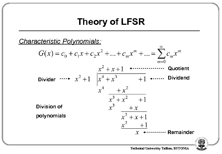 Theory of LFSR Characteristic Polynomials: Quotient Divider Dividend Division of polynomials Remainder Technical University