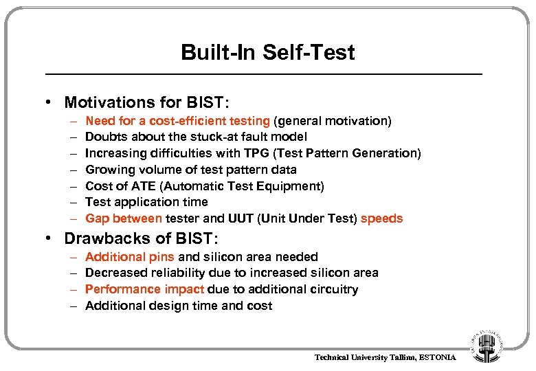 Built-In Self-Test • Motivations for BIST: – – – – Need for a cost-efficient