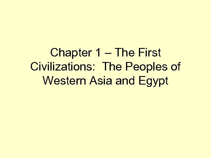 Chapter 1 – The First Civilizations: The Peoples of Western Asia and Egypt 