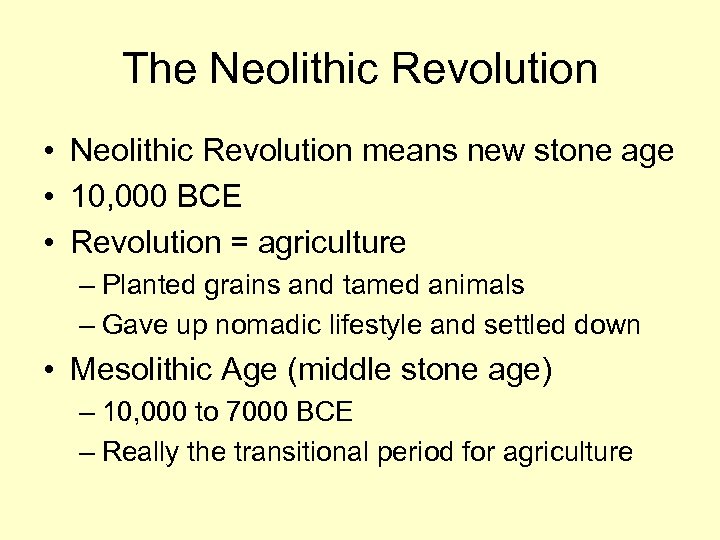 The Neolithic Revolution • Neolithic Revolution means new stone age • 10, 000 BCE