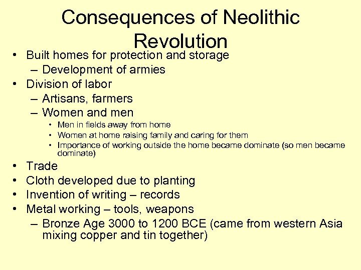 Consequences of Neolithic Revolution • Built homes for protection and storage – Development of