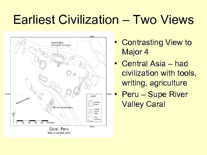 Earliest Civilization – Two Views • Contrasting View to Major 4 • Central Asia