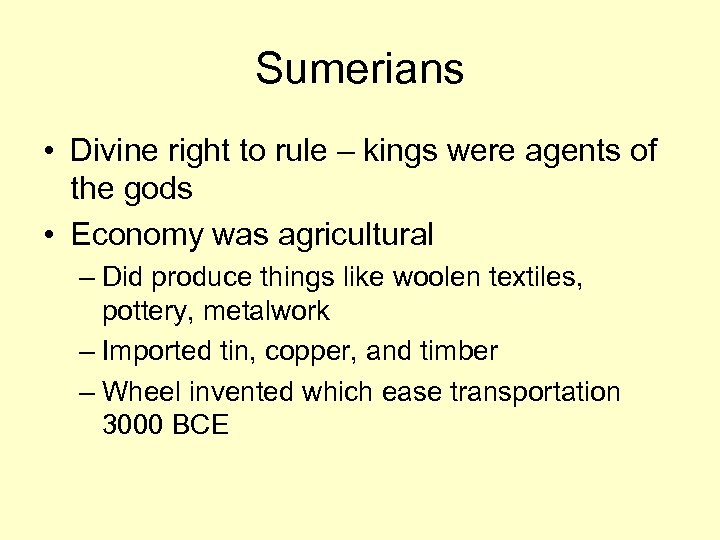 Sumerians • Divine right to rule – kings were agents of the gods •