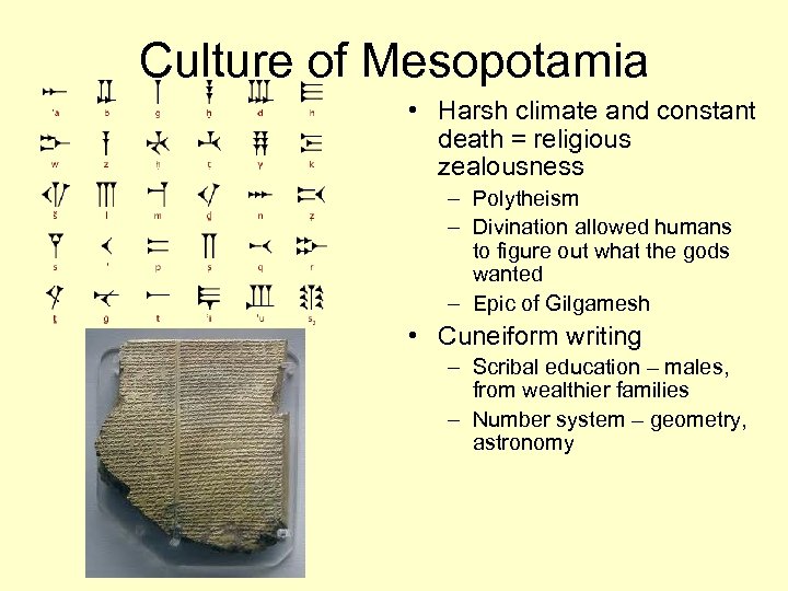 Culture of Mesopotamia • Harsh climate and constant death = religious zealousness – Polytheism