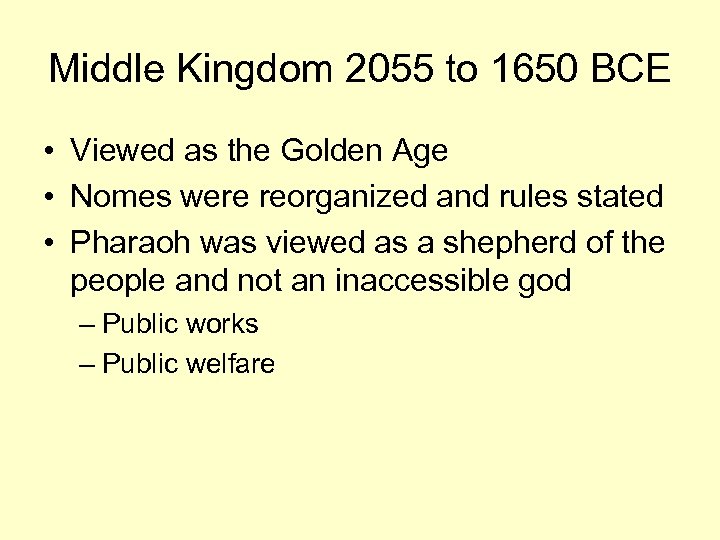 Middle Kingdom 2055 to 1650 BCE • Viewed as the Golden Age • Nomes