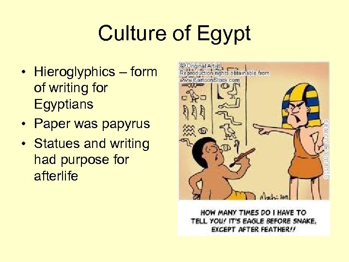 Culture of Egypt • Hieroglyphics – form of writing for Egyptians • Paper was