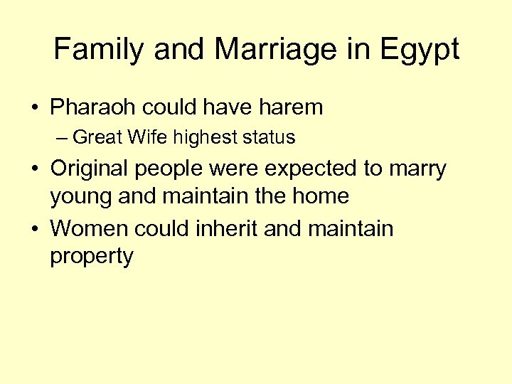 Family and Marriage in Egypt • Pharaoh could have harem – Great Wife highest