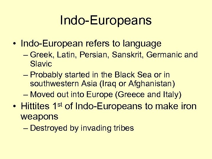 Indo-Europeans • Indo-European refers to language – Greek, Latin, Persian, Sanskrit, Germanic and Slavic