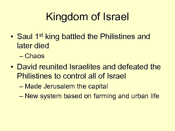 Kingdom of Israel • Saul 1 st king battled the Philistines and later died