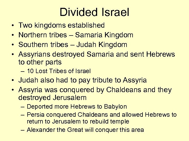 Divided Israel • • Two kingdoms established Northern tribes – Samaria Kingdom Southern tribes