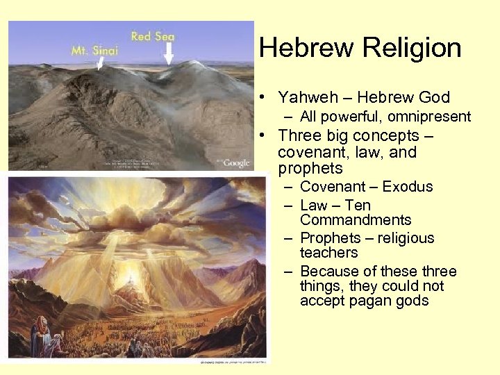 Hebrew Religion • Yahweh – Hebrew God – All powerful, omnipresent • Three big