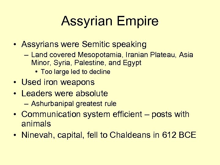 Assyrian Empire • Assyrians were Semitic speaking – Land covered Mesopotamia, Iranian Plateau, Asia