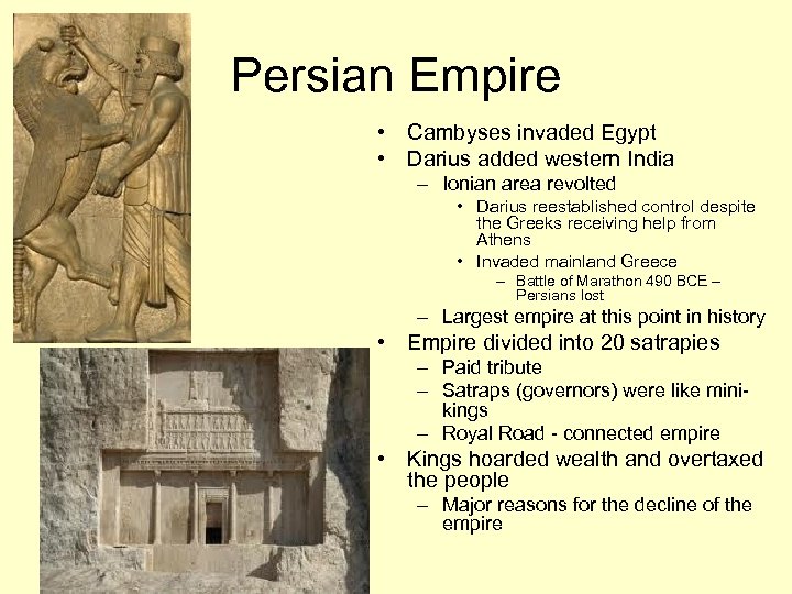 Persian Empire • Cambyses invaded Egypt • Darius added western India – Ionian area