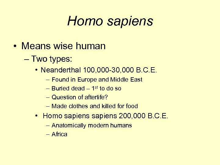 Homo sapiens • Means wise human – Two types: • Neanderthal 100, 000 -30,