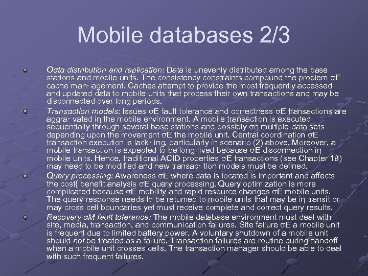 Mobile databases 2/3 Oαtα distribution and replication: Data is uneνenly distributed among the base