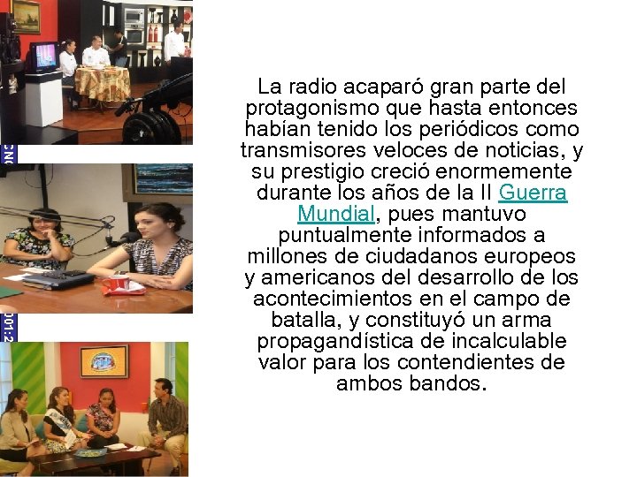 UNIVERSIDAD TECNOLÓGICA ECOTEC. ISO 9001: 2008 La radio acaparó gran parte del protagonismo que