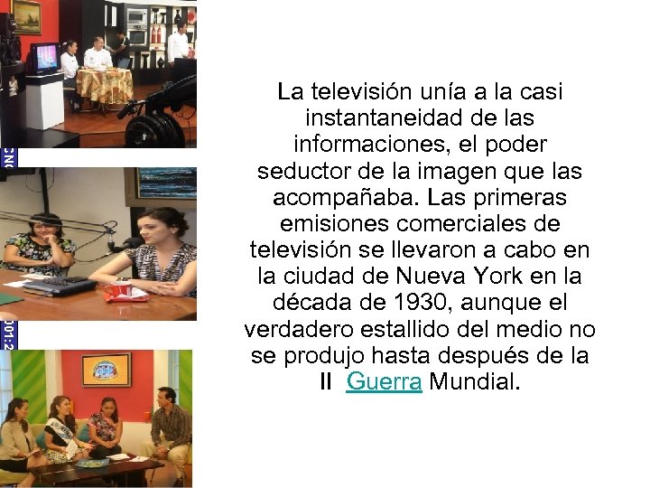 UNIVERSIDAD TECNOLÓGICA ECOTEC. ISO 9001: 2008 La televisión unía a la casi instantaneidad de