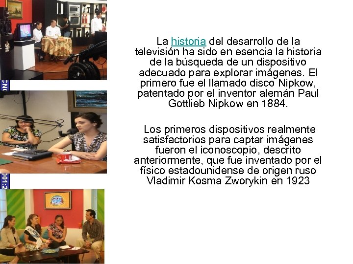 UNIVERSIDAD TECNOLÓGICA ECOTEC. ISO 9001: 2008 La historia del desarrollo de la televisión ha