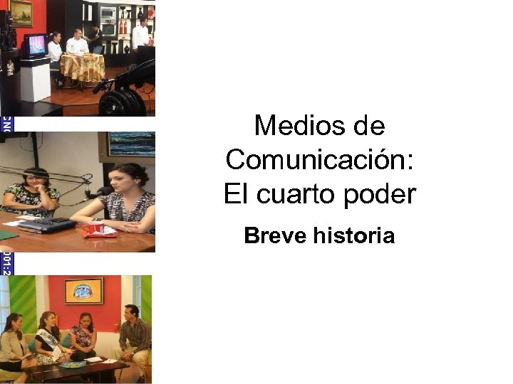 UNIVERSIDAD TECNOLÓGICA ECOTEC. ISO 9001: 2008 Medios de Comunicación: El cuarto poder Breve historia