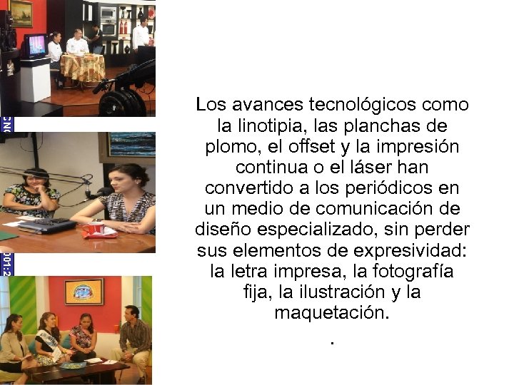 UNIVERSIDAD TECNOLÓGICA ECOTEC. ISO 9001: 2008 Los avances tecnológicos como la linotipia, las planchas