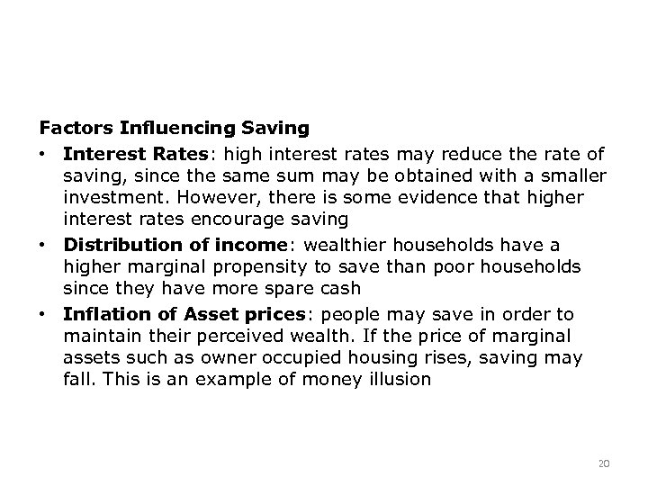 Factors Influencing Saving • Interest Rates: high interest rates may reduce the rate of