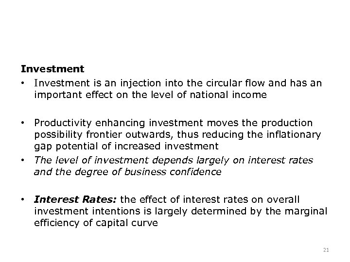 Investment • Investment is an injection into the circular flow and has an important