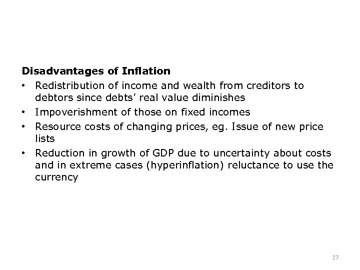 Disadvantages of Inflation • Redistribution of income and wealth from creditors to debtors since
