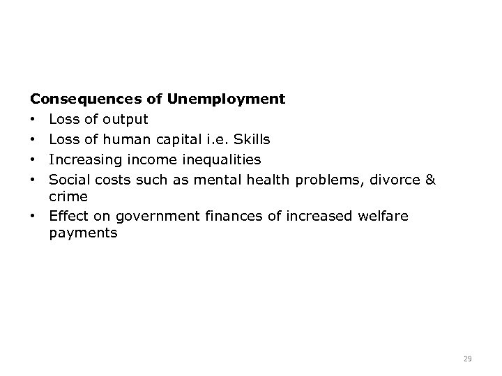 Consequences of Unemployment • Loss of output • Loss of human capital i. e.