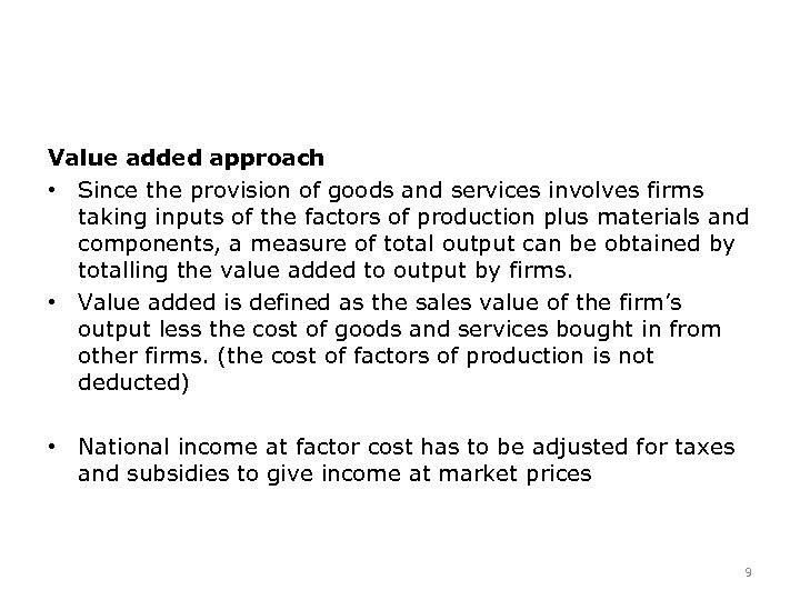 Value added approach • Since the provision of goods and services involves firms taking